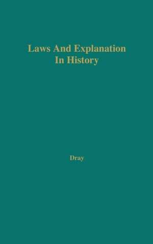 Laws and Explanation in History de William H. Dray