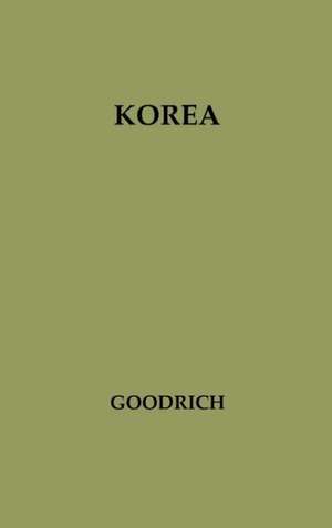 Korea: A Study of U.S. Policy in the United Nations de Leland M. Goodrich