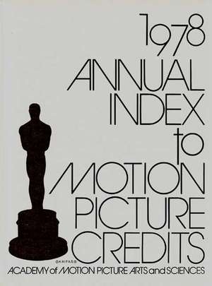 Annual Index to Motion Picture Credits 1978. de Academy of Motion Picture Arts & Science