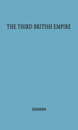 The Third British Empire. de Alfred Eckhard Zimmern