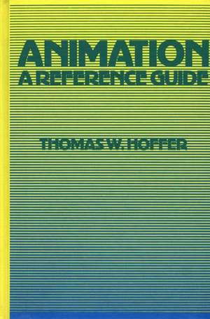 Animation: A Reference Guide de Thomas W. Hoffer