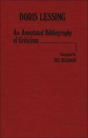 Doris Lessing: An Annotated Bibliography of Criticism de Dee Seligman