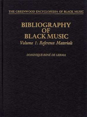 Bibliography of Black Music, Volume 1: Reference Materials de Dominique-Rene De Lerma