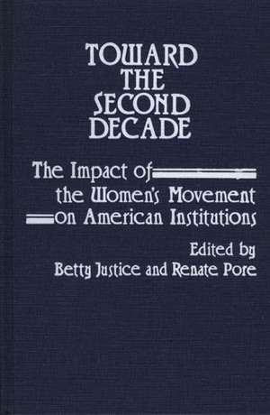 Toward the Second Decade: The Impact of the Women's Movement on American Institutions de Betty Justice