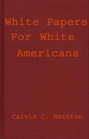 White Papers for White Americans de Calvin C. Hernton