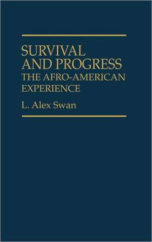 Survival and Progress: The Afro-American Experience de L. Alex Swan