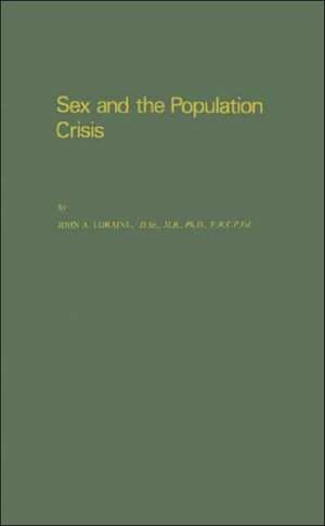 Sex and the Population Crisis de John Alexander Loraine