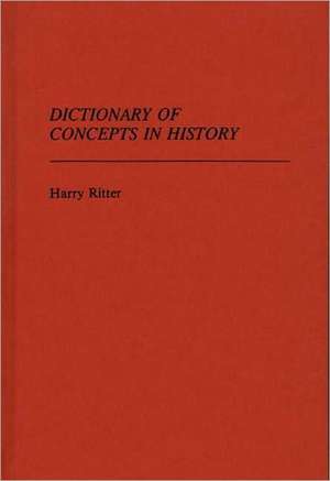 Dictionary of Concepts in History de Harry Ritter