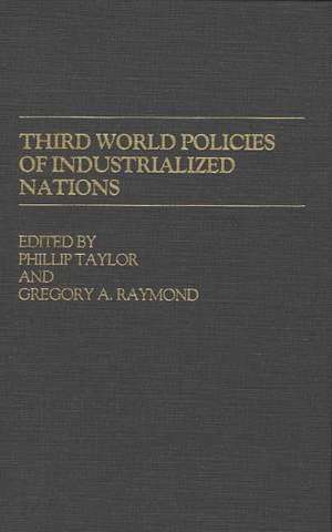 Third World Policies of Industrialized Nations de Phillip Taylor