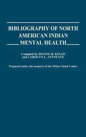 Bibliography of North American Indian Mental Health. de Dianne R. Kelso