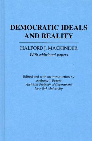 Democratic Ideas and Reality de Sir Halford John Mackinder