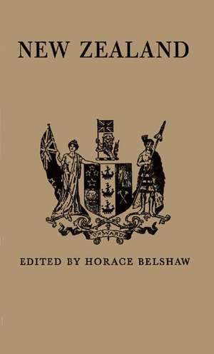 New Zealand: Chapters by W. T. G. Airey (and Others) de Horace Belshaw