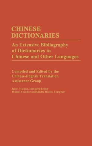 Chinese Dictionaries: An Extensive Bibliography of Dictionaries in Chinese and Other Languages de Unknown