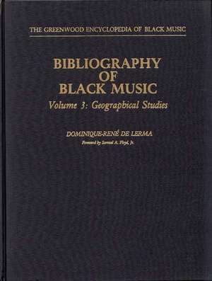 Bibliography of Black Music, Volume 3: Geographical Studies de Dominique-Rene De Lerma