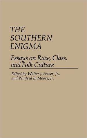 The Southern Enigma: Essays on Race, Class, and Folk Culture de Jr. Fraser, Walter J.