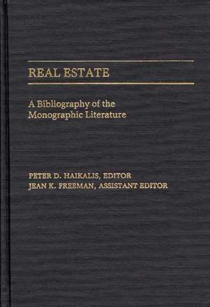 Real Estate: A Bibliography of the Monographic Literature de Peter D. Haikalis