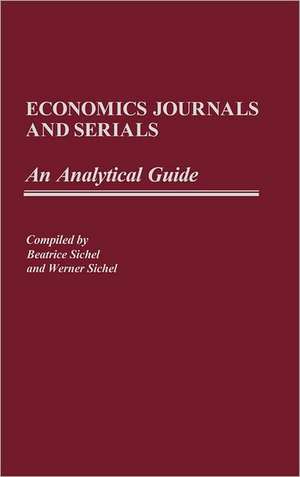 Economics Journals and Serials: An Analytical Guide de Beatrice Sichel