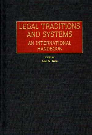 Legal Traditions and Systems: An International Handbook de Alan N. Katz