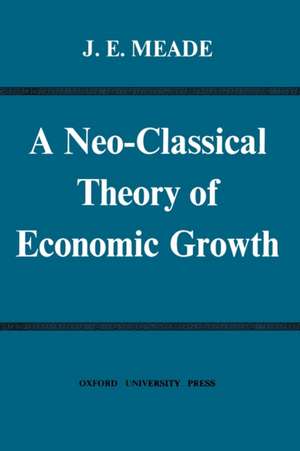 A Neo-Classical Theory of Economic Growth de J. E. Meade