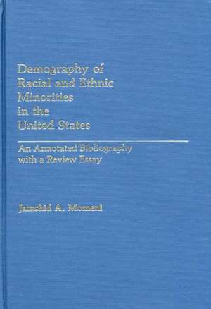 Demography of Racial and Ethnic Minorities in the United States: An Annotated Bibliography with a Review Essay de Jamshid A. Momeni