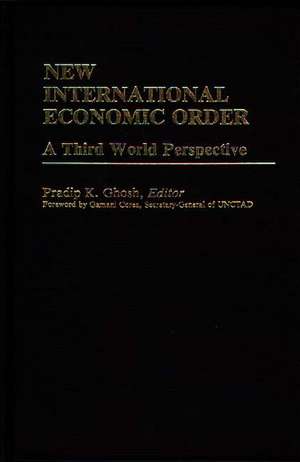 New International Economic Order: A Third World Perspective de Pradip K. Ghosh