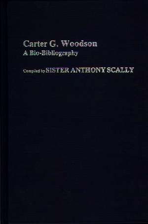 Carter G. Woodson: A Bio-Bibliography de Sister Anthony Scally