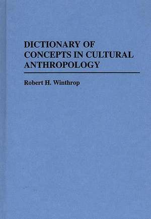 Dictionary of Concepts in Cultural Anthropology de Robert H. Winthrop