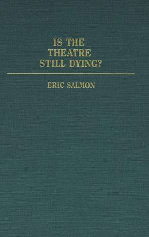 Is the Theatre Still Dying? de Eric Salmon