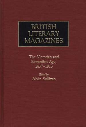 British Literary Magazines: The Victorian and Edwardian Age, 1837-1913 de Dolores Marsh