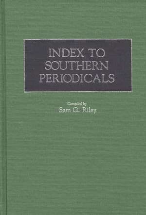 Index to Southern Periodicals. de Sam G. Riley