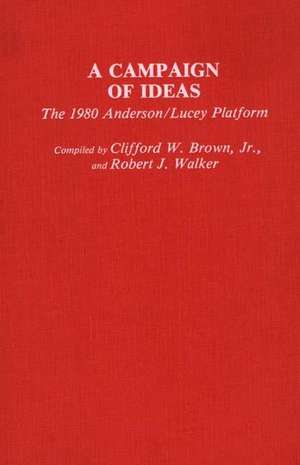 A Campaign of Ideas: The 1980 Anderson/Lucey Platform de Clifford W. Brown