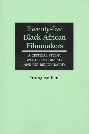 Twenty-Five Black African Filmmakers de Francois Pfaff