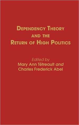 Dependency Theory and the Return of High Politics de Unknown