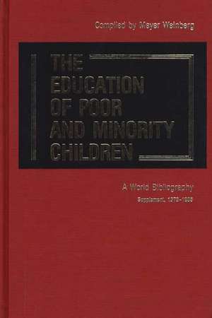 The Education of Poor and Minority Children: A World Bibliography; Supplement, 1979-1985 de Meyer Weinberg