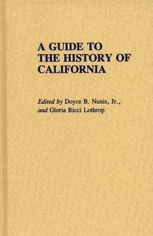 A Guide to the History of California de Gloria Lothrop