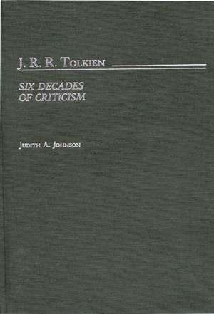 J.R.R. Tolkien: Six Decades of Criticism de Judith Anne Johnson