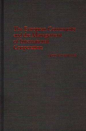 The European Community and the Management of International Cooperation de Leon Hurwitz