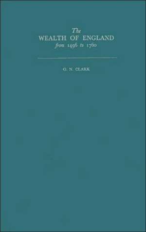 The Wealth of England from 1496 to 1760 de G. N. Clark