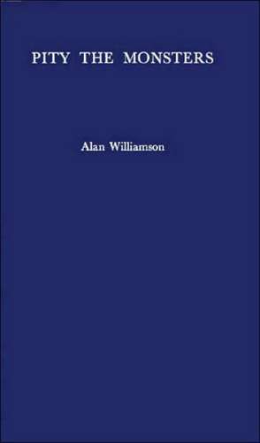 Pity the Monsters: The Political Vision of Robert Lowell de Alan Williamson