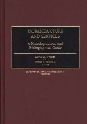 Infrastructure and Services: A Historiographical and Bibliographical Guide de David O. Whitten