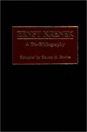 Ernst Krenek: A Bio-Bibliography de Garrett H. Bowles