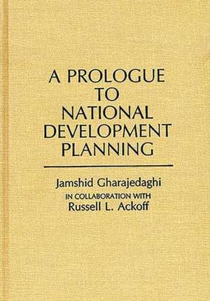 A Prologue to National Development Planning de Jamshid Gharajedaghi