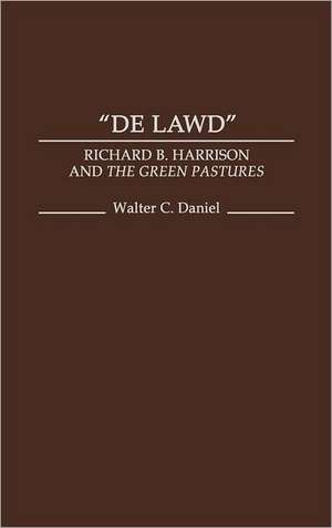 de Lawd: Richard B. Harrison and the Green Pastures de Walter C. Daniel