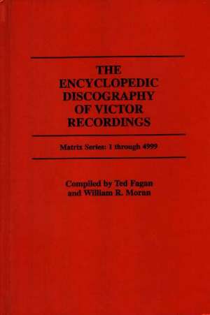 The Encyclopedic Discography of Victor Recordings de Ted Fagan