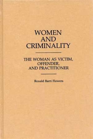 Women and Criminality: The Woman as Victim, Offender, and Practitioner de Ethel Brown