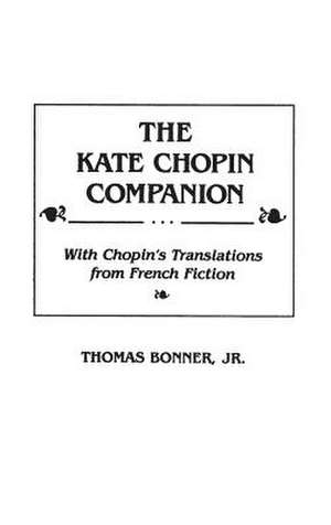 The Kate Chopin Companion de Thomas Bonner