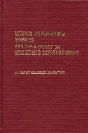 World Population Trends and Their Impact on Economic Development de Dominick Salvatore