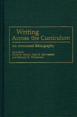 Writing Across the Curriculum: An Annotated Bibliography de Chris M. Anson