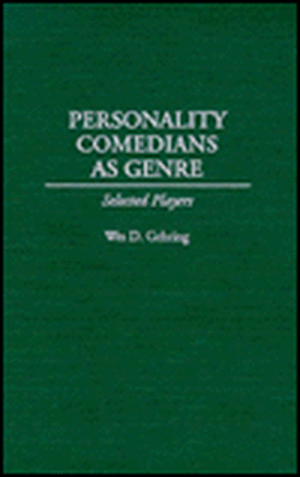 Personality Comedians as Genre: Selected Players de Wes D. Gehring