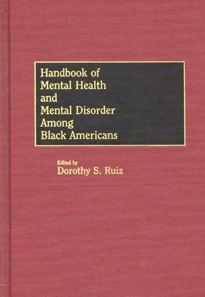 Handbook of Mental Health and Mental Disorder Among Black Americans de Dorothy Smith-Ruiz